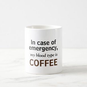 Caneca De Café Em caso de emergência, meu tipo de sangue é café!