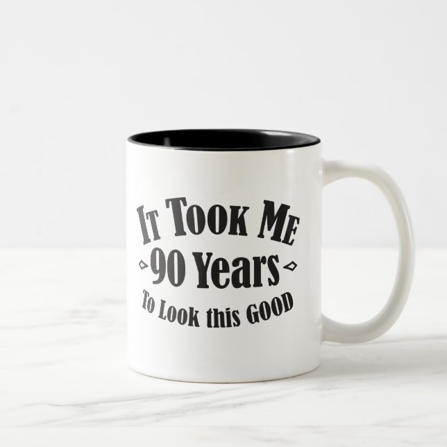 Caneca De Café Em Dois Tons 90 tomou-me ninety 90 anos para olhar este bom (Direita)
