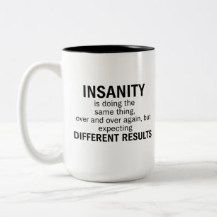 Caneca De Café Em Dois Tons A insanidade é fazer a mesma coisa