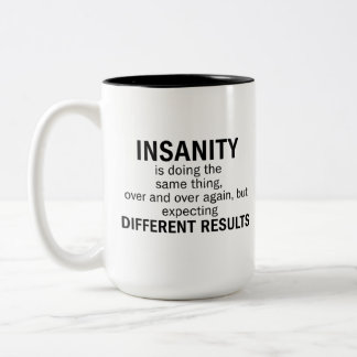 Caneca De Café Em Dois Tons A insanidade é fazer a mesma coisa