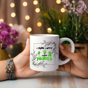 Caneca De Café Em Dois Tons Acho Que Preciso De Mais Plantas.