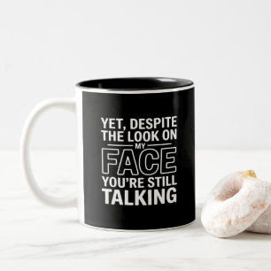 Caneca De Café Em Dois Tons Ainda, Apesar do Olhar no Meu Rosto Você Ainda Fal