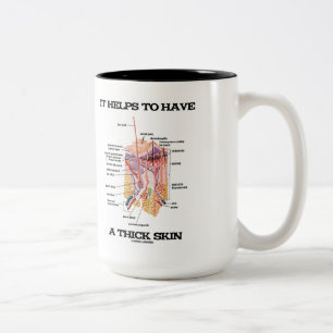 Caneca De Café Em Dois Tons Ajuda a ter uma pele grossa (o humor da anatomia)