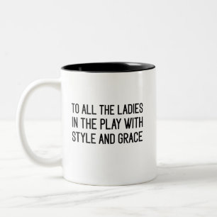 Caneca De Café Em Dois Tons ALL The Ladies in The Place with Style and Grace