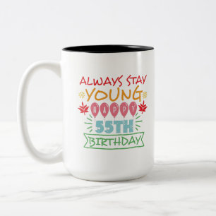 Caneca De Café Em Dois Tons Always stay young happy 55th birthday quote