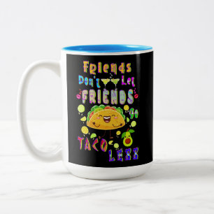 Caneca De Café Em Dois Tons Amigos não deixam amigos irem menos taco