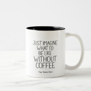 Caneca De Café Em Dois Tons Apenas Imagine Sem Café Citação Divertida Moderna