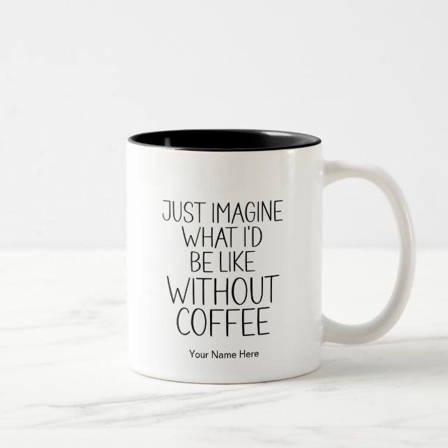 Caneca De Café Em Dois Tons Apenas Imagine Sem Café Citação Divertida Moderna (Direita)
