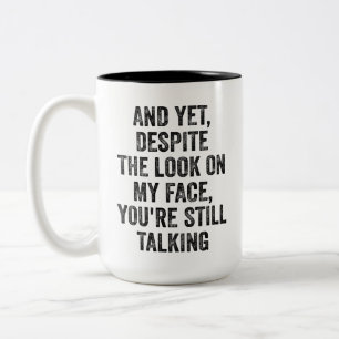 Caneca De Café Em Dois Tons apesar da expressão no meu rosto, você ainda está
