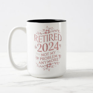 Caneca De Café Em Dois Tons Aposentado 2024 Não É Mais Meu Problema Aposentado