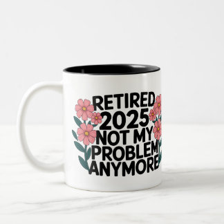 Caneca De Café Em Dois Tons Aposentado 2025 Não É Meu Problema Mais Retirada