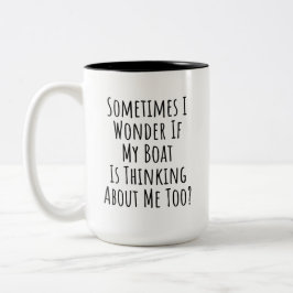 Caneca De Café Em Dois Tons Às vezes eu me pergunto se o meu barco está pensan
