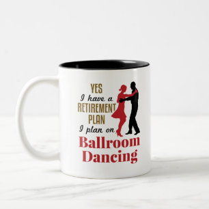 Caneca De Café Em Dois Tons Ballroom Dancing Retirement Plan Funny Dancer