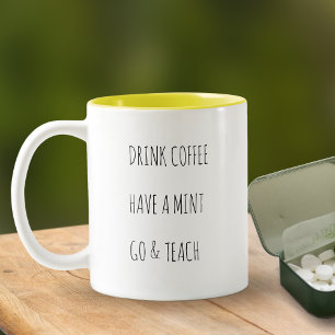Caneca De Café Em Dois Tons Beba Café, Tenha Um Hortelã Professor Café Engraça