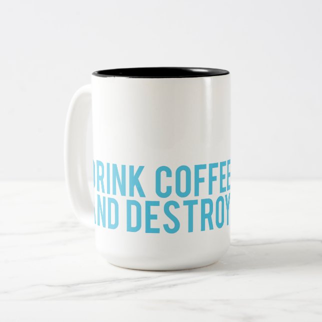 Caneca De Café Em Dois Tons Beba o café e destrua-o (Frente Esquerda)