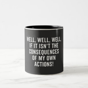 Caneca De Café Em Dois Tons Bem, bem, se não são as consequências