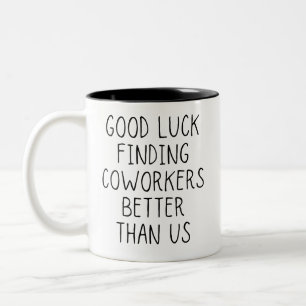 Caneca De Café Em Dois Tons Boa sorte em encontrar colegas melhores que nós, 