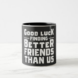 Caneca De Café Em Dois Tons Boa Sorte Encontrar Amigos Melhores Que Nós - Engr