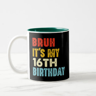 Caneca De Café Em Dois Tons Bruh É o meu 16.º aniversário de 16 anos