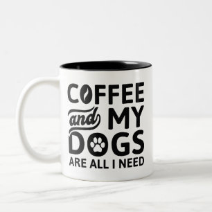 Caneca De Café Em Dois Tons Café E Meus Cachorros São Tudo O Que Preciso.