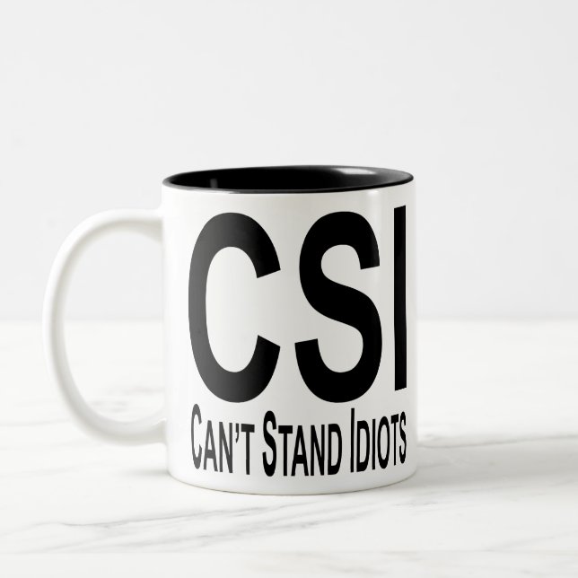 Caneca De Café Em Dois Tons Can’t Stand Idiots CSI  #USAPatriotGraphics  © (Esquerda)