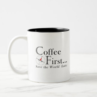 Caneca De Café Em Dois Tons Caneca: Café Primeiro. Salve o Mundo Depois.