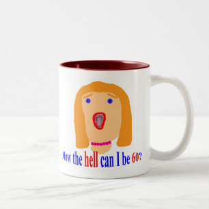Caneca De Café Em Dois Tons Como o inferno posso eu ser 60?