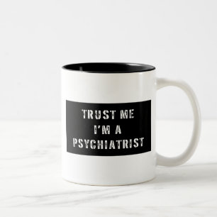 Caneca De Café Em Dois Tons Confie que eu mim é um psiquiatra