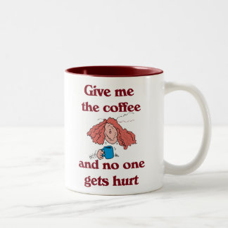Caneca De Café Em Dois Tons Dê-me o café e ninguém obtem a caneca ferido