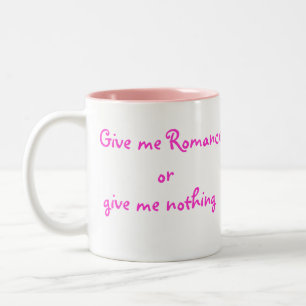Caneca De Café Em Dois Tons Dê-me Romance ou não me dê nada.