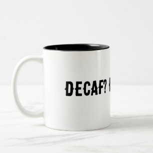 Caneca De Café Em Dois Tons Decaf? Sem obrigados