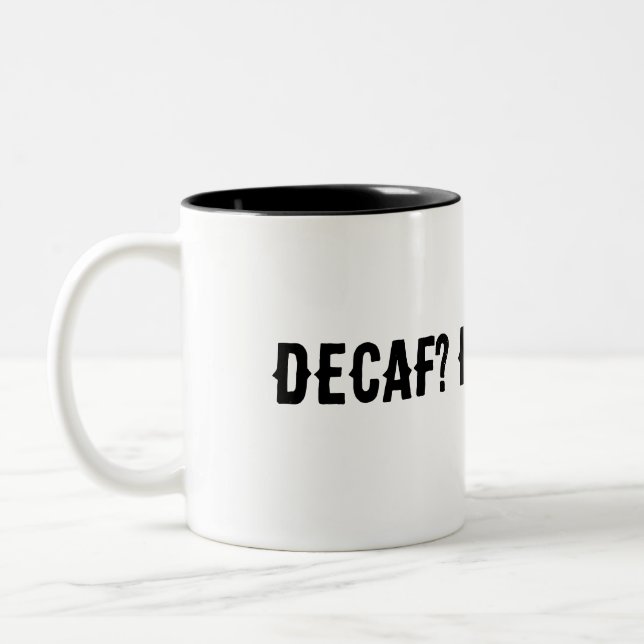 Caneca De Café Em Dois Tons Decaf? Sem obrigados (Esquerda)