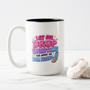 Caneca De Café Em Dois Tons Deixe-me Deixar Tudo de Lado e Trabalhar no Seu Pr