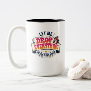 Caneca De Café Em Dois Tons Deixe-me Deixar Tudo de Lado e Trabalhar no Seu Pr