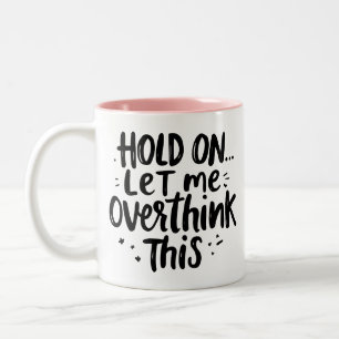 Caneca De Café Em Dois Tons Deixe-me Superpensar Citação Engraçada