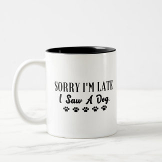 Caneca De Café Em Dois Tons Desculpe o atraso, vi um cachorro