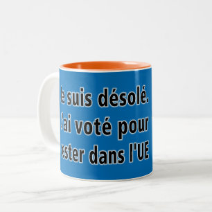 Caneca De Café Em Dois Tons Désolé dos suis de Je. O voté de J'ai derrama o