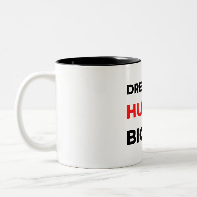 Caneca De Café Em Dois Tons Dream Big Hustle Bigger 2 (Esquerda)