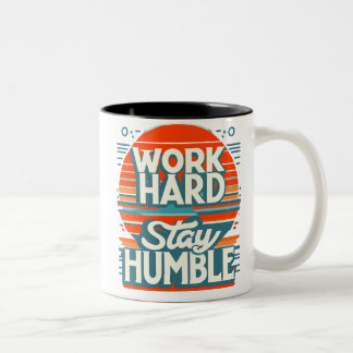 Caneca De Café Em Dois Tons Duro De Trabalho, Mantenha-Se Humilde