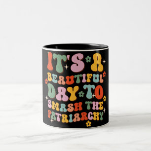 Caneca De Café Em Dois Tons É Um Belo Dia Para Esmagar A Patriarquia