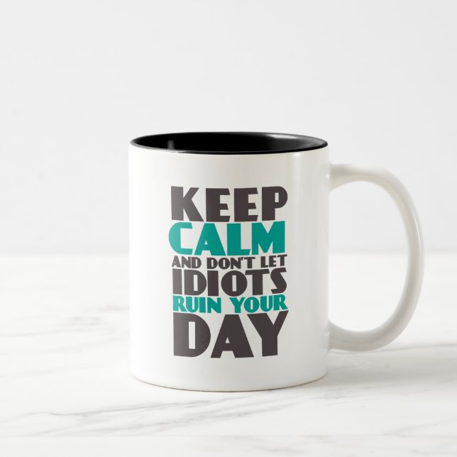 Caneca De Café Em Dois Tons Engraçada Mug Fique calma Não deixe os idiotas est (Direita)