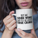 Caneca De Café Em Dois Tons Engraçado Comprar Me Wine Me Fale Sobre O Crime Ve<br><div class="desc">Comprar-me um pouco de vinho e fale-me sobre o verdadeiro crime. Uma caneca engraçada para alguém com senso de humor que gosta de ouvir podcasts sobre assassinos em série ou assistir a todos os documentários de assassinato.</div>