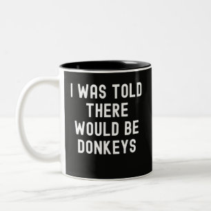 Caneca De Café Em Dois Tons Engraçado Disseram-me Que Haveria Burros Sarcástic
