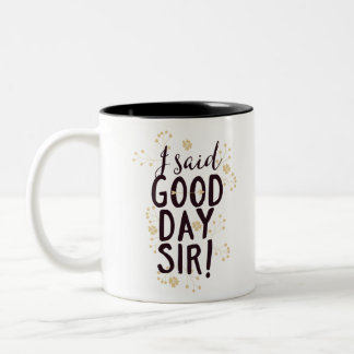 Caneca De Café Em Dois Tons Engraçado Eu Disse Bom Dia, Senhor!