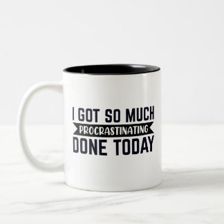 Caneca De Café Em Dois Tons Engraçado, eu fiz tanto procrastinação hoje