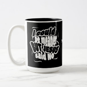 Caneca De Café Em Dois Tons Engraçado EU PODERIA SER MAIS MALDOSO MAS JESUS DI