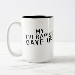 Caneca De Café Em Dois Tons Engraçado Meu Terapeuta Desistiu Humor de Saúde Me