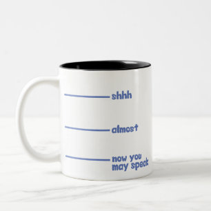 Caneca De Café Em Dois Tons Engraçado Novelty Mug- shhh, quase, agora você pod