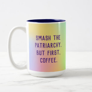 Caneca De Café Em Dois Tons "Esmague A Patriarquia. Mas Primeiro, Café." Dois