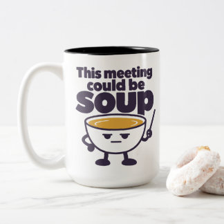 Caneca De Café Em Dois Tons Esta reunião poderia ser sopa